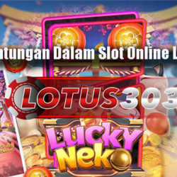 Fakta Keuntungan Dalam Slot Online Lucky Neko