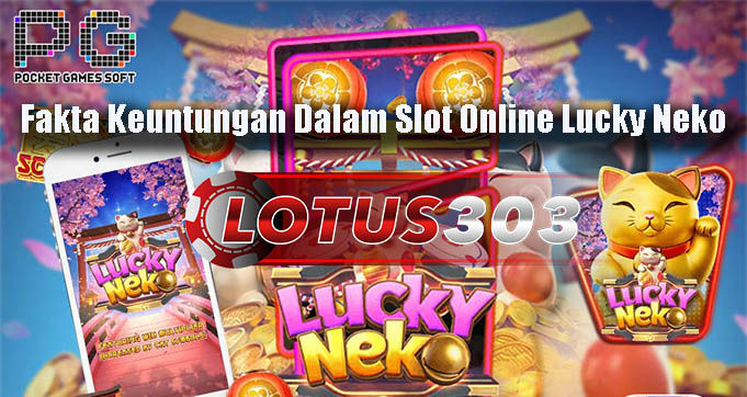 Fakta Keuntungan Dalam Slot Online Lucky Neko